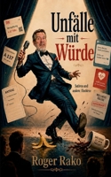 Unfälle mit Würde: Satiren und andere Abstürze (German Edition) 3695749199 Book Cover