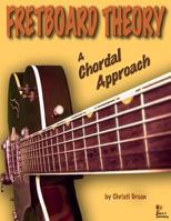 Fretboard Theory A Chordal Approach 0965299902 Book Cover