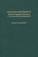 Seduction and Death in Muriel Spark's Fiction: (Contributions to the Study of World Literature) 0313316511 Book Cover