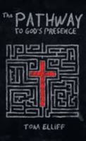 Pathway To Gods Presence [Paperback] [Jan 01, 2014] Elliff Tom 1619581574 Book Cover