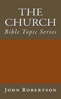 The Church: Bible Topic Series 1500540064 Book Cover