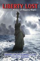 Liberty Lost: America's History of Slippery Slopes 0983970807 Book Cover