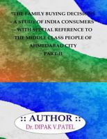 The Family buying decisions-A study of india consumers- with special reference to ahmedabad city part-II 1720800995 Book Cover