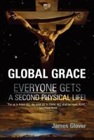 Global Grace: Global Grace: God's ultimate plan of salvation for the WHOLE of mankind... 0955160529 Book Cover
