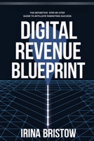 Digital Revenue Blueprint: The Definitive Step-by-Step Guide to Affiliate Marketing Success B0F4R9KZBG Book Cover