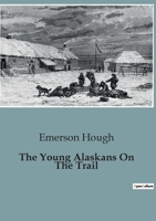 The Young Alaskans on the Trail 151531832X Book Cover