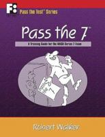 Pass the 7: A Training Guide for the NASD Series 7 Exam (Pass the Test Series) 0912301716 Book Cover