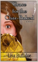 Grace for the Char Baked 0985929502 Book Cover