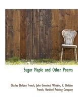 Sugar Maple and Other Poems 1104379473 Book Cover