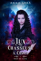 Lux, chasseuse à crocs: Tome 1 - Soif de Sang (French Edition) 2958264939 Book Cover