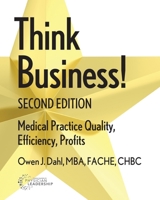 Think Business! Medical Practice Quality, Efficiency, Profits 0976834359 Book Cover
