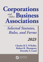 Corporations and Other Business Associations: Selected Statutes, Rules, and Forms, 2023 B0CBW6YHDP Book Cover