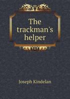 The Trackman's Helper, a Handbook for Track Foremen, Supervisors and Engineers 1018910611 Book Cover