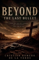 Beyond The Last Bullet. B0H3839T9P Book Cover
