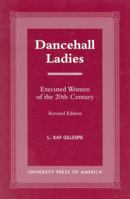 Dancehall Ladies: The Crimes and Executions of America's Condemned Women 0761816690 Book Cover