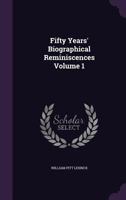 Fifty Years' Biographical Reminiscences.; Volume I 3337018866 Book Cover