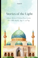 Stories of the Light: Islamic Stories from all 114 Surahs for Little Hearts (Islamic Stories for Children Volume 1) B0GQBDDSCL Book Cover