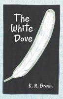 The White Dove 1458220095 Book Cover