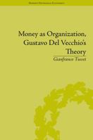 Money as Organization, Gustavo del Vecchio's Theory 1848934254 Book Cover