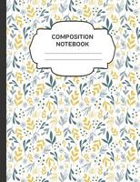 Composition Notebook: College Ruled Narrow Line Comp Books for School - Yellow Floral 1797475479 Book Cover