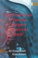 The Final Hour: "Vascular Surgery Question Bank" B0FLD17B8T Book Cover