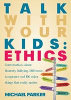 Talk With Your Kids: Ethics 1922190918 Book Cover