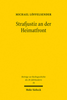 Strafjustiz an Der Heimatfront: Die Strafrechtliche Verfolgung Von Frauen Und Jugendlichen Im Oberlandesgerichtsbezirk Koln 1939-1945 3161517377 Book Cover