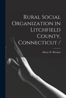 Rural Social Organization in Litchfield County, Connecticut / 1014655889 Book Cover