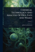 Chemical Technology And Analysis Of Oils, Fats And Waxes 1024473759 Book Cover