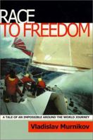 Race to Freedom : A Tale of an Impossible Around the World Journey 0967665701 Book Cover