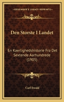 Den Storste I Landet: En Kaerlighedshistorie Fra Det Sextende Aarhundrede (1905) 1168110580 Book Cover