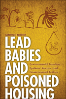 Lead Babies and Poisoned Housing: Environmental Injustice, Systemic Racism, and Governmental Failure 1612499473 Book Cover