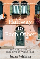 Halfway to Each Other: How a Year in Italy Brought Our Family Home 0824947800 Book Cover