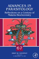 Advances in Parasitology, Volume 67: Reflections on a Century of Malaria Biochemistry 0123743397 Book Cover