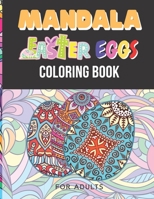 Mandala Easter Eggs Coloring Book For Adults: Stress Relieving Mandala Designs for Adults Relaxation B08W7JH312 Book Cover