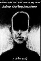 Tales from the Dark Side of my Mind - A collection of short horror stories and poems 1539422305 Book Cover
