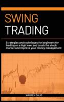 Swing Trading: Strategies and Techniques for Beginners for Trading on a High Level and Crush the Stock Market and Improve Your Money Management on a Daile Basis 1801091048 Book Cover