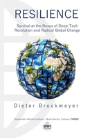Resilience: Survival at the Nexus of Deep-Tech Innovation and Radical Global Change (Diplomatic World Institute Book Series) 3000855831 Book Cover