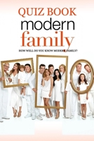 Modern Family Quiz Book: How Well Do You Know Modern Family?: The Ultimate 'Modern Family' Trivia B08TKCZRCR Book Cover