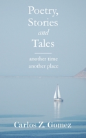 Poems, Stories & Tales: Other times other places B08QVX6KNH Book Cover