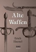 Alte Waffen 395801142X Book Cover