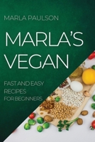 Marla's Vegan 2022: Fast and Easy Recipes for Beginners 1804504866 Book Cover