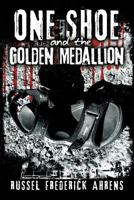 One Shoe and the Golden Medallion 1475961189 Book Cover