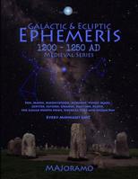 Galactic & Ecliptic Ephemeris 1200 – 1250 AD (Medieval Series) 1794093206 Book Cover