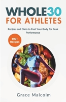 WHOLE30 FOR ATHLETES: Recipes and Diets to Fuel Your Body for Peak Performance B0CNLD6FBL Book Cover