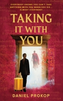 Taking it With You: Everybody knows you can't take anything with you when you die... almost everybody 0980828880 Book Cover