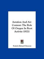 Aeration and Air-Content: The Role of Oxygen in Root Activity 0530665182 Book Cover