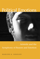 Political Emotions: Aristotle And the Symphony of Reason And Emotion 087580361X Book Cover