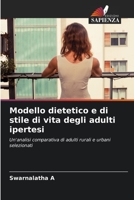 Modello dietetico e di stile di vita degli adulti ipertesi: Un'analisi comparativa di adulti rurali e urbani selezionati 6205900459 Book Cover