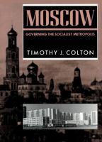 Moscow: Governing the Socialist Metropolis (Russian Research Center Studies) 0674587413 Book Cover